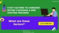 5 Key Factors to consider before choosing a Web Hosting provider