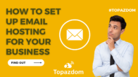 A Step-by-Step Guide: How to Set Up Email Hosting for Your Business