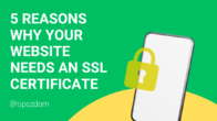 5 Reasons Why Your Website Needs an SSL Certificate